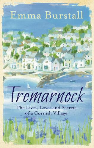 Tremarnock: Secrets in a Cornish Village: A Summer Read: The Lives, Loves and Secrets of a Cornish Village: 1