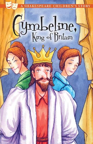 Cymbeline, King of Britain: A Shakespeare Childrens Story (Shakespeare Childrens Stories)