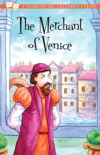 The Merchant of Venice: A Shakespeare Childrens Story (Shakespeare Childrens Stories)