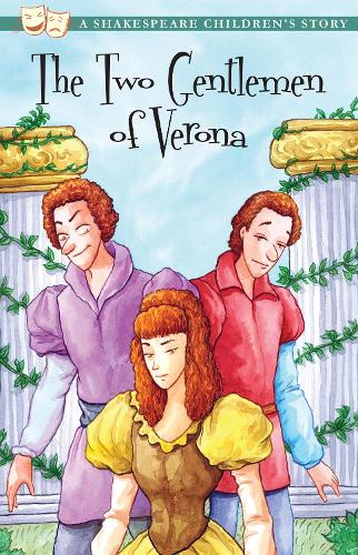 The Two Gentlemen of Verona: A Shakespeare Childrens Story (Shakespeare Childrens Stories) (20 Shakespeare Childrens Stories)