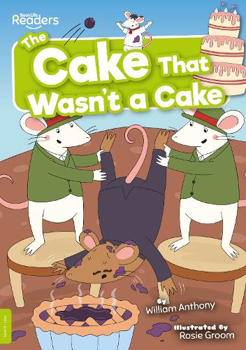 The Cake That Wasnt a Cake (BookLife Readers)