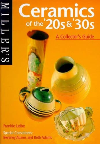 Millers Ceramics of the 20s & 30s: A Collectors Guide (Millers Collectors Guides)