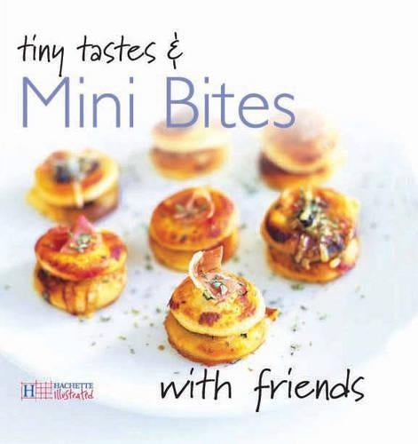 Tiny Tastes and Mini Bites (With Friends)