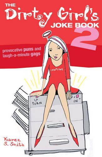 The Dirty Girls Joke Book 2: Bk.2: Provocative Puns and Laugh-a-minute Gags