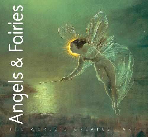 Angels & Fairies (The Worlds Greatest Art)