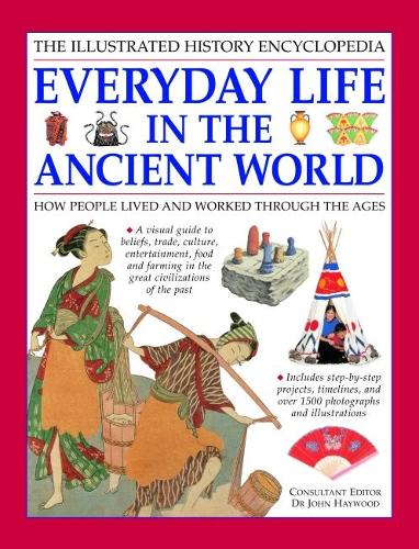 Everyday Life in the Ancient World (Illustrated History Encyclopedia)
