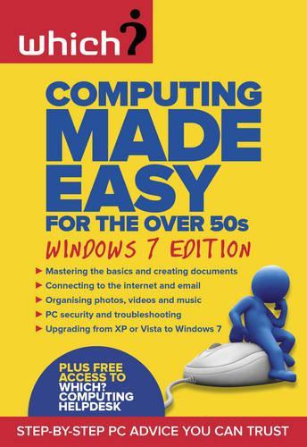 Computing Made Easy for the Over 50s: Windows 7 edition (Which?)