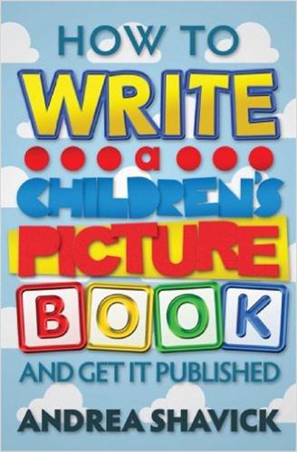 How to Write a Childrens Picture Book: And get it published