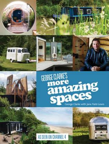 George Clarkes More Amazing Spaces