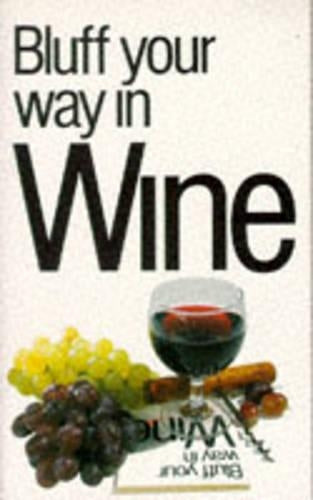 Bluff Your Way in Wine (The Bluffers guides)