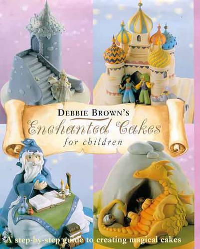 Enchanted Cakes for Children (Merehurst Cake Decorating)