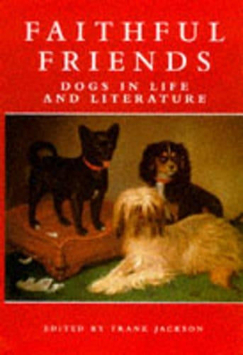 Faithful Friends: Dogs in life and literature