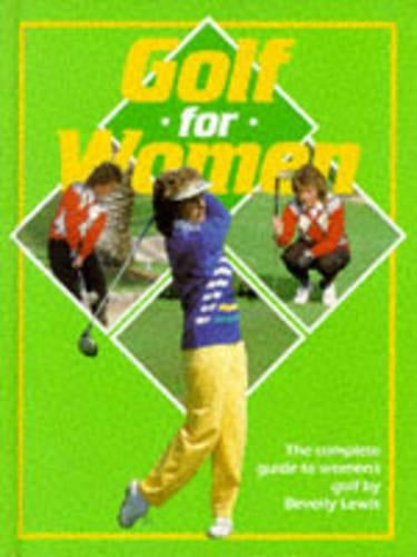 Golf for Women: The Complete Guide to Womens Golf by Beverly Lewis