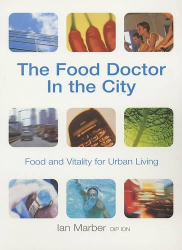 The Food Doctor in the City: Maximum Health for Urban Living