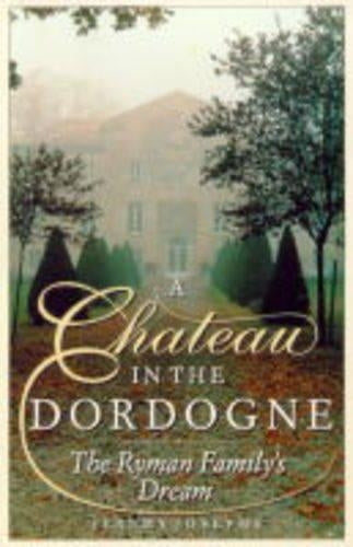 A Chateau in the Dordogne: The Ryman Familys Dream