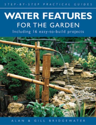 Water Features for the Garden (Step-by-step Practical Guides)