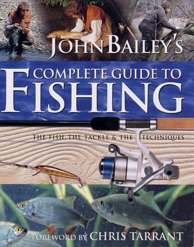 John Baileys Complete Guide to Fishing