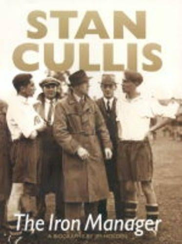 Stan Cullis: The Iron Manager