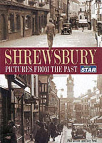 Shrewsbury: Pictures from the Past (Illustrated History)