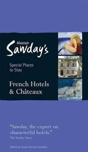French Hotels & Chateaux (Alastair Sawdays Special Places to Stay)
