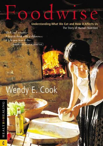 Foodwise: Understanding What We Eat and How it Affects Us, the Story of Human Nutrition