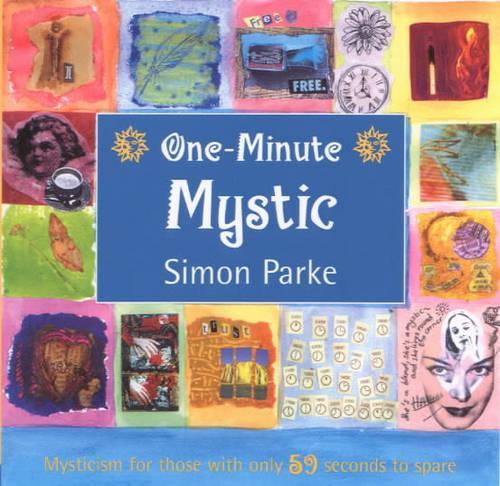 The One-Minute Mystic: Mysticism for Those with Only 59 Seconds to Spare