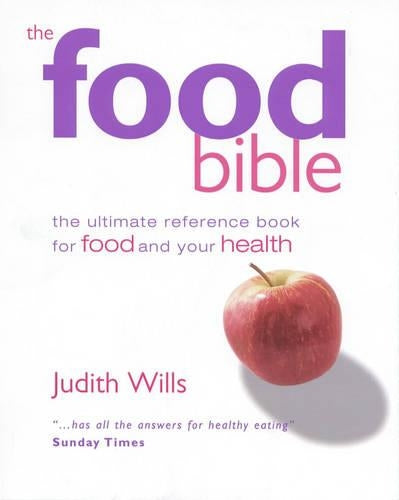 The Food Bible: The Ultimate Reference Book for Food and Your Health