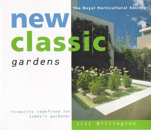 New Classic Gardens: Formality redefined for today's gardener - RHS (The Royal Horticultural Society)