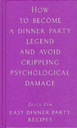 How to Become a Dinner Party Legend (Ziggy Zen)