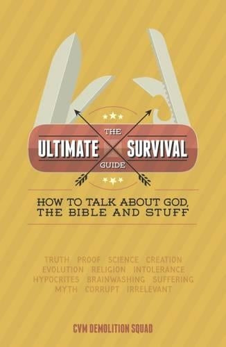 The Ultimate Survival Guide: How to Talk About God, the Bible and Stuff