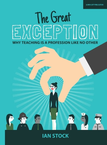 The Great Exception: Why teaching is a profession like no other