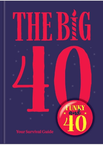 The Big 40: Your Survival Guide