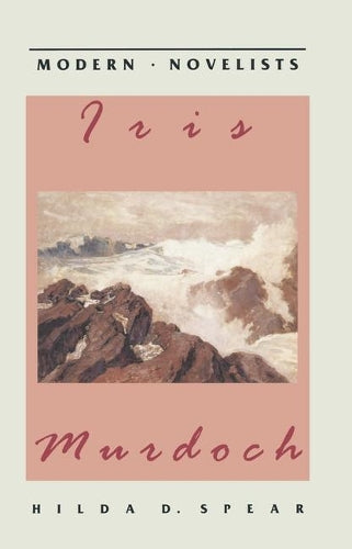 Iris Murdoch (Palgrave Modern Novelists)