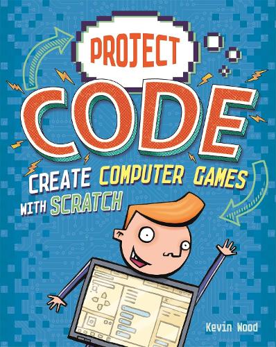 Create Computer Games with Scratch: Kevin Wood (Project Code)