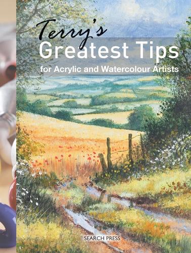 Terrys Greatest Tips: for Watercolour and Acrylic Artists