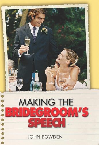 Making the Bridegrooms SpeechEtiquette;Jokes;Sample Speeches;One-liners
