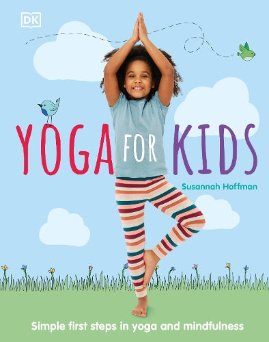 Yoga For Kids: Simple First Steps in Yoga and Mindfulness (Dk)