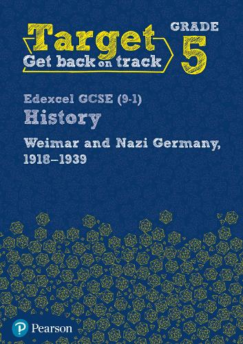 Target Grade 5 Edexcel GCSE (9-1) History Weimar and Nazi Germany, 1918-1939 Workbook (History Intervention)