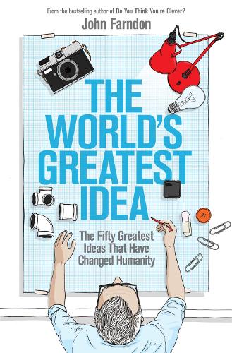The Worlds Greatest Idea: The Fifty Greatest Ideas That Have Changed Humanity