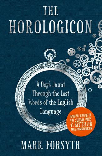 The Horologicon: A Days Jaunt Through the Lost Words of the English Language