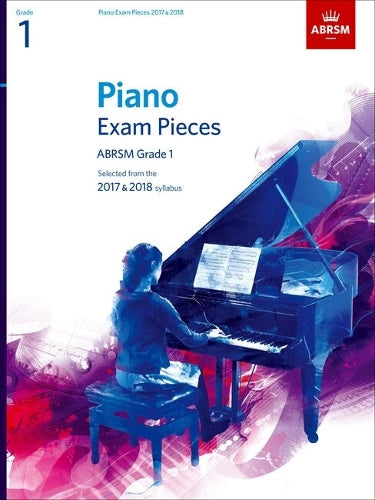 Piano Exam Pieces 2017 & 2018, ABRSM Grade 1: Selected from the 2017 & 2018 syllabus (ABRSM Exam Pieces)