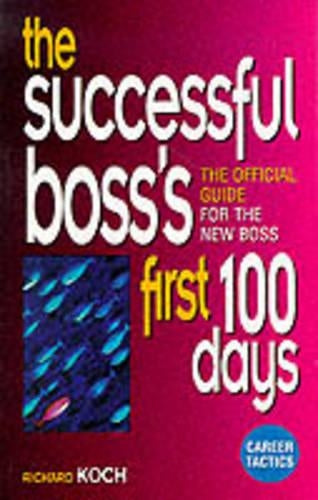 The Successful Bosss First One Hundred Days: Official Guide for the New Boss (Executive career tactics)