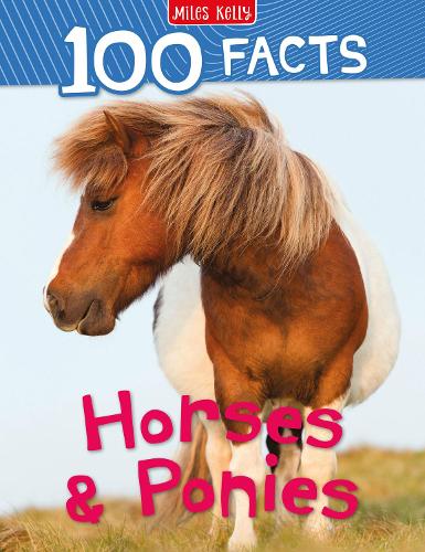 100 Facts Horses and Ponies: Bursting with Detailed Images, Activities and Exactly 100 Amazing Facts