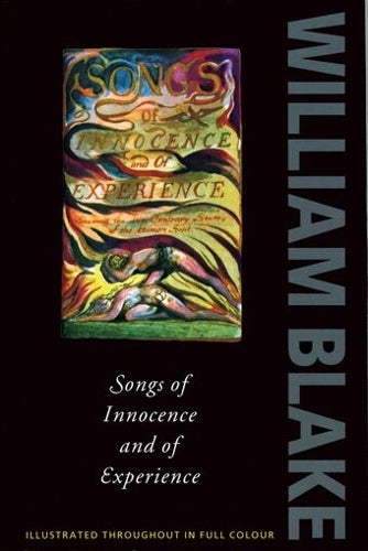 Songs of Innocence and of Experience: Shewing the Two Contrary States of the Human Soul (Oxford Paperbacks)