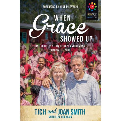 When Grace Showed Up: One Couples Story of Hope and Healing Among the Poor