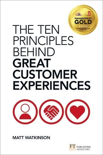 The Ten Principles Behind Great Customer Experiences (Financial Times Series)