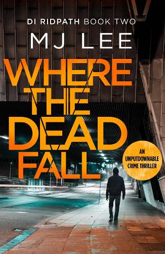 Where The Dead Fall: A completely gripping crime thriller (DI Ridpath Crime Thriller)