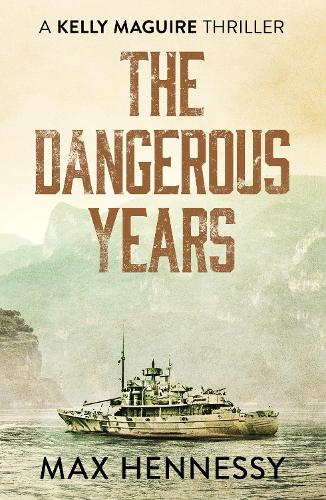 The Dangerous Years (Captain Kelly Maguire Trilogy) (The Captain Kelly Maguire Trilogy)