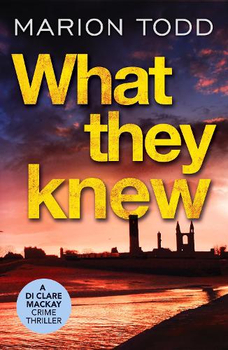 What They Knew (Detective Clare Mackay): A page-turning Scottish detective book: 4