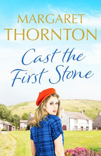Cast the First Stone: A captivating Yorkshire saga of friendship and family secrets: 1 (Yorkshire Sagas)